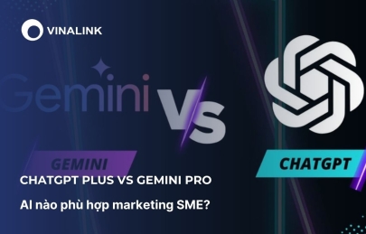 ChatGPT Plus vs Gemini Pro: AI nào phù hợp marketing SME?
